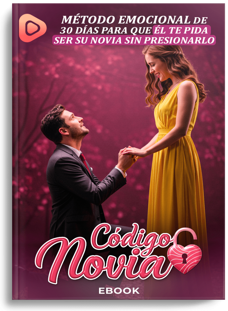 Código Novia: Método Emocional de 30 Días para que Él te Pida ser su Novia sin Presionarlo