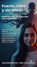 Fuerte, Libre y sin Miedo: Tu Guía Definitiva para Cerrar Ciclos con Narcisistas y Manipuladores - Ebook