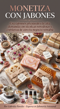 JABONES DE BOUTIQUE EN CASA: Crea Piezas de Lujo sin Experiencia y con Baja Inversión