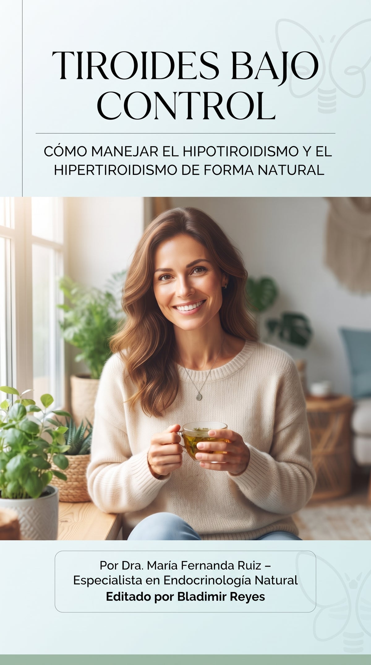 TIROIDES BAJO CONTROL: Guía Completa de Hipotiroidismo e Hipertiroidismo