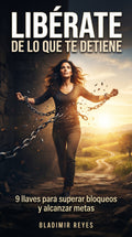 FREE YOURSELF FROM WHAT'S HOLDING YOU BACK: 9 Keys to Regain Your Momentum and Transform Your Life