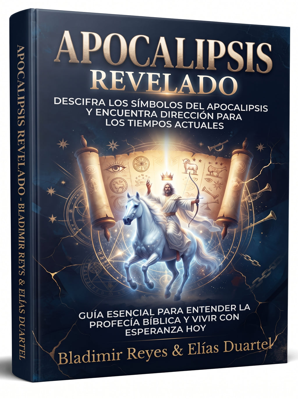 Apocalipsis Revelado: GUIA PARA DESCIFRAR LOS SÍMBOLOS DEL APOCALIPSIS EN LOS TIEMPOS ACTUALES y Fortalecer tu Fe
