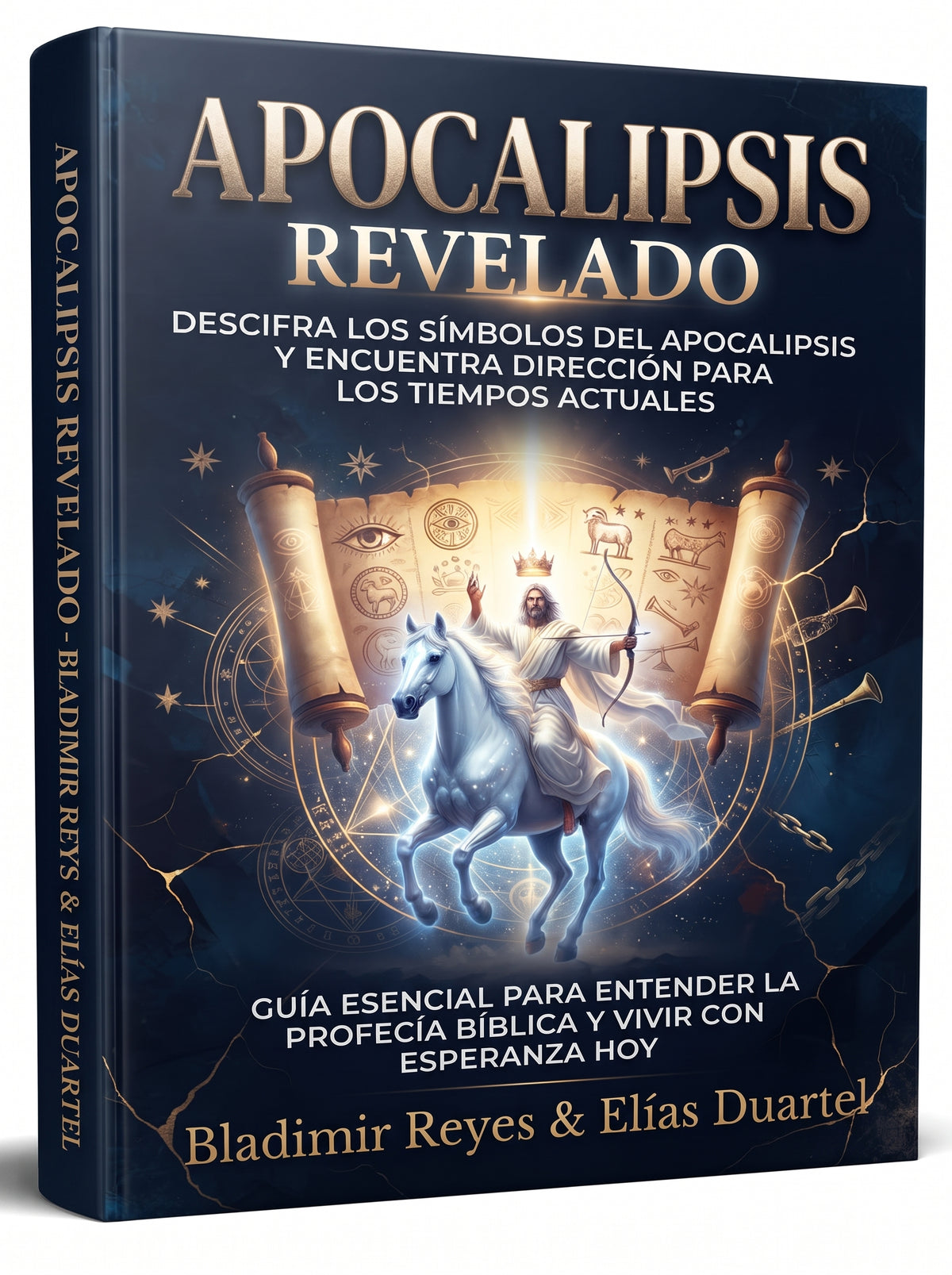 Apocalipsis Revelado: GUIA PARA DESCIFRAR LOS SÍMBOLOS DEL APOCALIPSIS EN LOS TIEMPOS ACTUALES y Fortalecer tu Fe