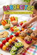 SABORCITOS: +70 POSTRES Y SNACKS SALUDABLES PARA NIÑOS DE 3 A 9