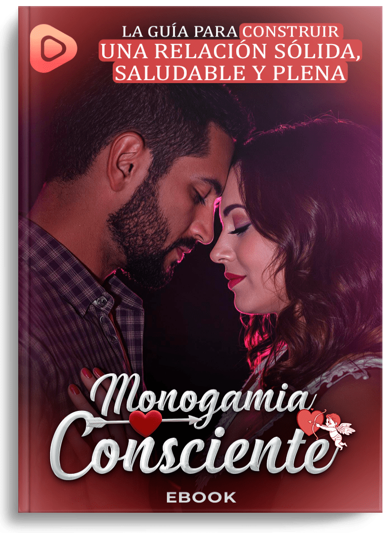 MONOGAMIA CONSCIENTE: La Guía para Construir una Relación Sólida, Saludable y Plena