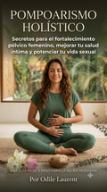 Pompoarismo Holístico: Secretos para el Fortalecimiento Pélvico Femenino y tu Vida Sexual