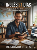 Inglés 21 Días: Tu Guía para Construir una Rutina de Inglés Exitosa
